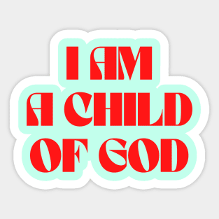 I Am A Child Of God Sticker